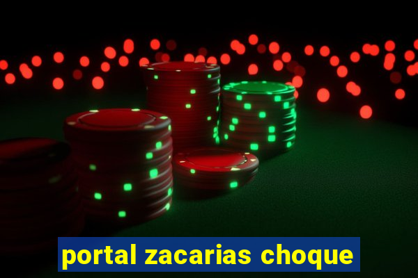 portal zacarias choque